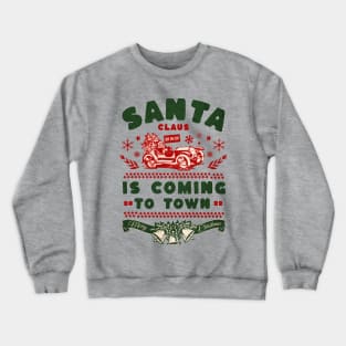 Santa claus is coming Crewneck Sweatshirt